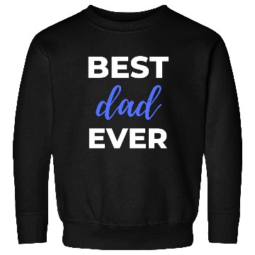 Discover Best Dad Ever Sweatshirts