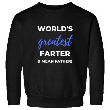 Discover World's Greatest Farter I Mean Father Sweatshirts