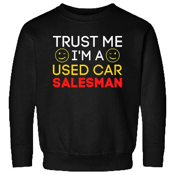 Discover Trust Me I'm a Used Car Salesman (Gold & Red) Sweatshirts
