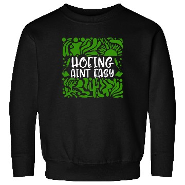 Discover Vegetable Hoeing Sweatshirts, Hoeing Ain't Easy,