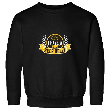Discover I have a beer belly Sweatshirts