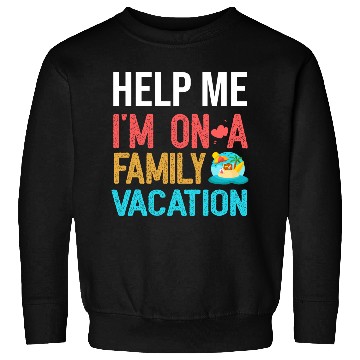 Discover Help Me I m On A Family Vacation Sweatshirts
