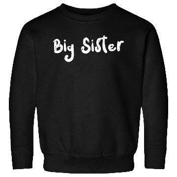 Discover Big Sister - Sister Sweatshirts