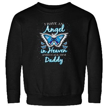 Discover I Have An Angle In Heaven And I call Him Daddy Sweatshirts