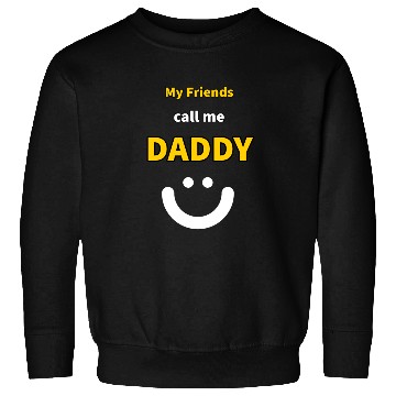 Discover My Friends call me Daddy - Funny Quotes Sweatshirts