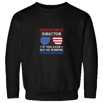 Discover Fireworks Director If You Ever See Me Running Sweatshirts