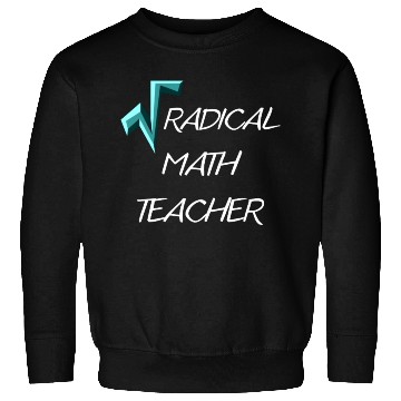 Discover RADICAL MATH TEACHER Sweatshirts