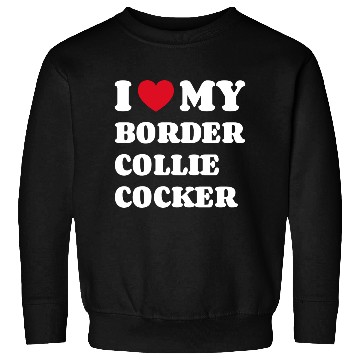 Discover I Love My Border Collie Cocker Sweatshirts