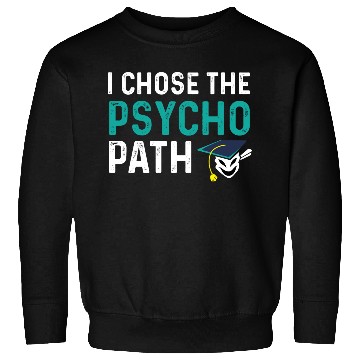 Discover Psycho Path College Graduate Gift Sweatshirts