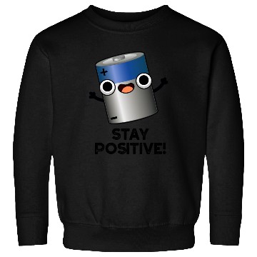 Discover Stay Positive Funny Battery Pun Sweatshirts