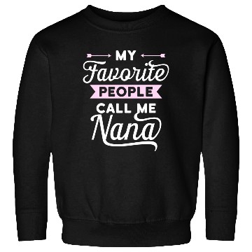 Discover My Favorite People Call Me Nana Idea Sweatshirts