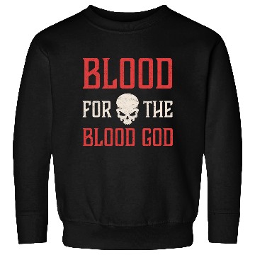 Discover Blood For The Blood God Skull Sweatshirts