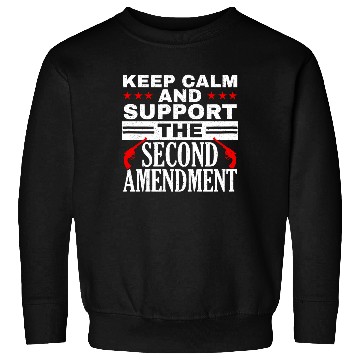 Discover Keep Calm And Support The Second Amendment Gun Sweatshirts