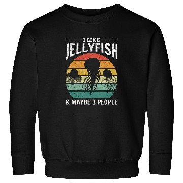 Discover I Like Jellyfish & Maybe 3 People Jellyfish Lover Sweatshirts