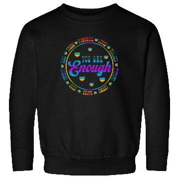 Discover You Are Enough LGBTQ Inspirational Sweatshirts