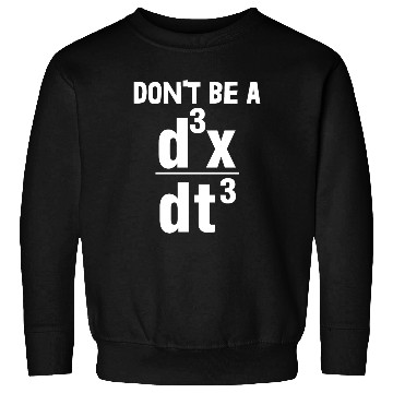 Discover Don't Be A Math Sweatshirts