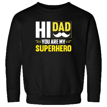 Discover Hi Dad You Are My Superhero Gift for Daddy Sweatshirts