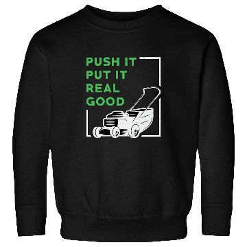 Discover Lawn Mower Push It Put It Real Good Lawn Mowing Sweatshirts