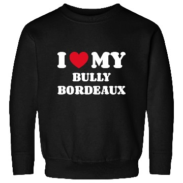 Discover I Love My Bully Bordeaux Sweatshirts