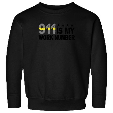 Discover Dispatcher Emergency 911 Is My Work Number Sweatshirts