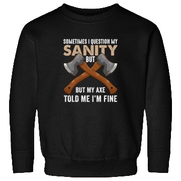 Discover My Axe Told me I'm Fine Funny Axe Throwing Sweatshirts