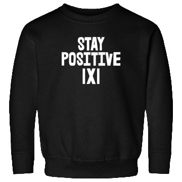 Discover Stay Positive Sweatshirts