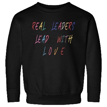 Discover Real Leaders Lead with Love Sweatshirts,Boss Leader.