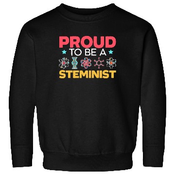 Discover Proud To Be A Steminist Science Engineering STEM Sweatshirts
