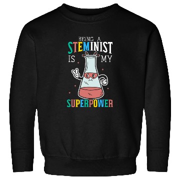 Discover Being A Steminist Is My Superpower Engineering Sweatshirts