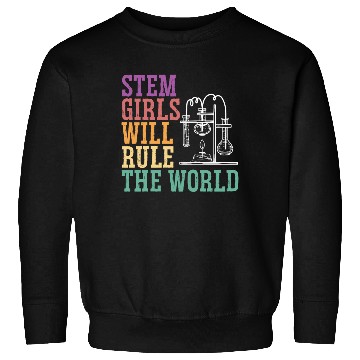 Discover STEM Girls Will Rule The World Engineering Science Sweatshirts
