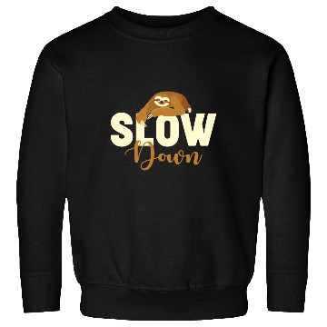 Discover Sloth Sloths, Slow, Down Slow Down Sweatshirts