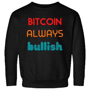 Discover Bitcoin always bullish Sweatshirts