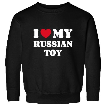 Discover I Love My Russian Toy Sweatshirts