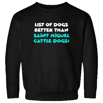 Discover Saint Miguel Cattle Dog Sweatshirts