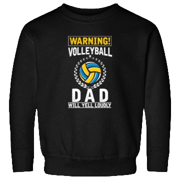 Discover Volleyball Dad Loud Yelling Father Sweatshirts