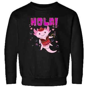 Discover Hola Cute Axolotl - 14 Sweatshirts