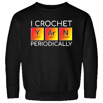 Discover I Crochet Yarn Periodically I Knitting Science Sweatshirts