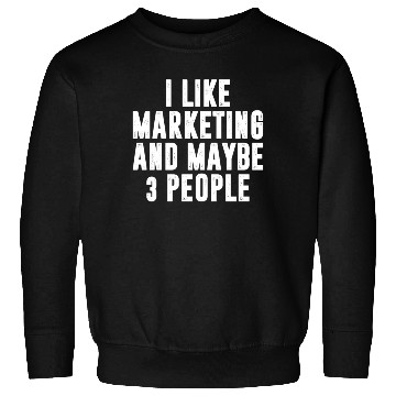Discover Funny Marketing Sweatshirts Sweatshirts