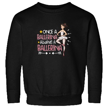 Discover Ballet Ballerina Dance Dancer Dancing Ballet Gift Sweatshirts