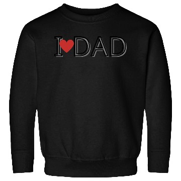 Discover I LOVE DAD Sweatshirts