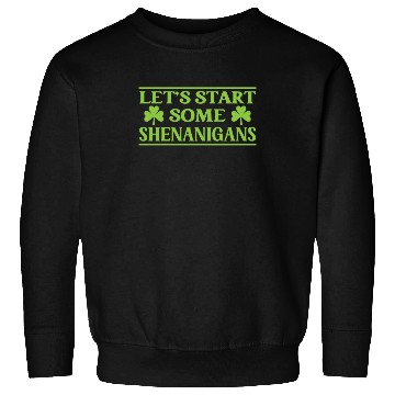 Discover Let's Start Some Shenanigans Irish Ireland Gaelic Sweatshirts