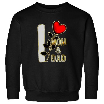 Discover I love mom and dad with heart of a rose Sweatshirts