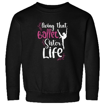 Discover Ballet Ballerina Dance Dancer Dancing Ballet Gift Sweatshirts