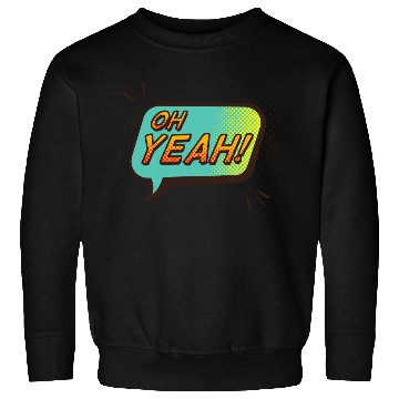 Discover Oh yeah Sweatshirts