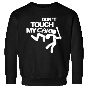 Discover Don t touch my car Sweatshirts