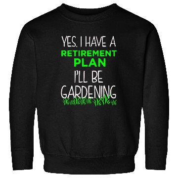 Discover FUNNY RETIREMENT PLAN Sweatshirts Gardening Vacation