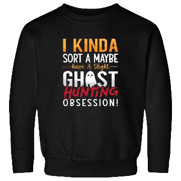 Discover Ghost Hunter I Kinda Sort A Maybe Ghost Hunting Sweatshirts