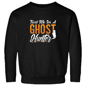 Discover Ghost Hunting Trust Me Im A Ghost Hunter Hunt Sweatshirts