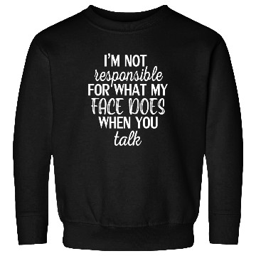 Discover I'm Not Responsible Funny Sarcastic Quote Sweatshirts