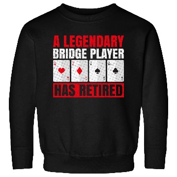 Discover Bridge Quote for a Retired Bridge Player Sweatshirts
